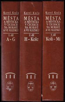 Města a městečka v Čechách, na Moravě a ve Slezsku 1. - A-G + 2. - H-Kole + 3. - Kolín-Mi