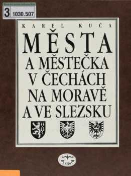 Karel Kuča: Města a městečka v Čechách, na Moravě a ve Slezsku