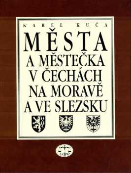 Města a městečka v Čechách, na Moravě a ve Slezsku : 7. díl - Str-U - Karel Kuča (2008, Libri) - ID: 2312242