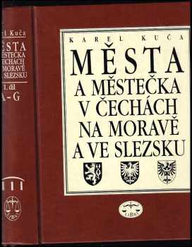 Města a městečka v Čechách, na Moravě a ve Slezsku : I. díl - A-G - Karel Kuča (1996, Libri) - ID: 706892