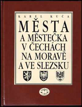 Karel Kuča: Města a městečka v Čechách, na Moravě a ve Slezsku Díl 2., H-Kole.
