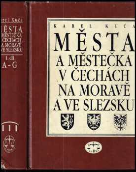 Karel Kuča: Města a městečka v Čechách, na Moravě a ve Slezsku