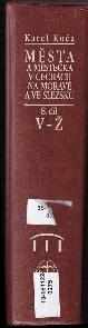 Karel Kuča: Města a městečka v Čechách, na Moravě a ve Slezsku VIII. díl, V-Ž.