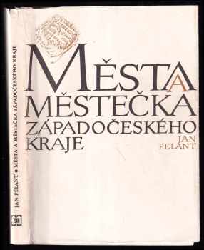 Města a městečka Západočeského kraje : stručné dějiny, současnost a výběrová bibliografie 129 míst - Jan Pelant (1988, Západočeské nakladatelství) - ID: 472025