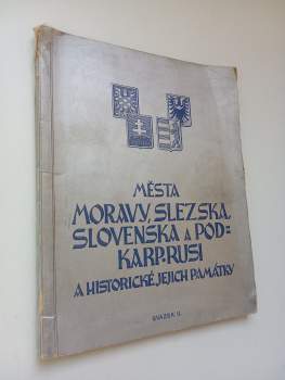 Města Moravy, Slezska, Slovenska a Podkarp. Rusi a jejich historické památky