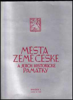 Města země české a jejich historické památky - svazek I.