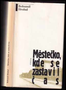 Městečko, kde se zastavil čas : povídky - Bohumil Hrabal (1991, Odeon) - ID: 488933