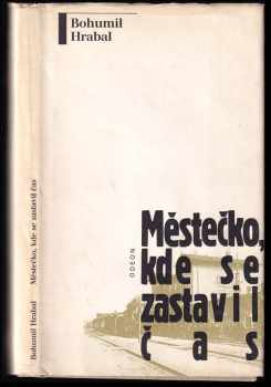 Městečko, kde se zastavil čas : povídky - Bohumil Hrabal (1991, Odeon) - ID: 835163