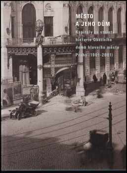 Město a jeho dům : kapitoly ze stoleté historie Obecního domu hlavního města Prahy (1901-2001)