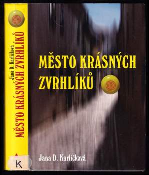 Jana D Karlíčková: Město krásných zvrhlíků