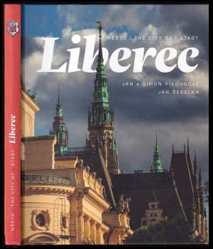 Město Liberec : The city of Liberec = Stadt Liberec