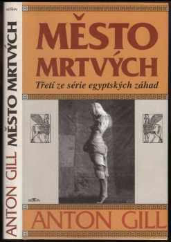 Anton Gill: Město mrtvých - třetí ze série egyptských záhad