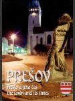 Dionýz Dugas: Prešov - mesto a jeho čas