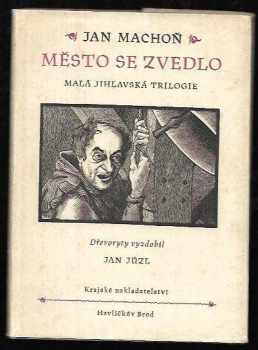 Jan Machoň: Město se zvedlo : malá jihlavská trilogie