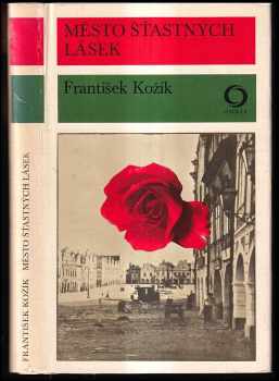 Město šťastných lásek : rozmarná historie z loňského léta a také z léta roku 1553 - František Kožík (1978, Svoboda) - ID: 70467