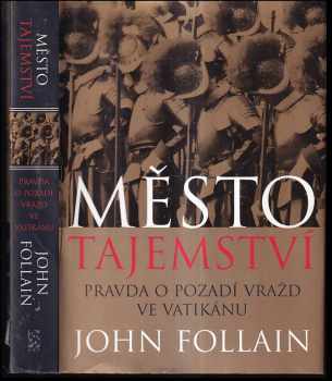 John Follain: Město tajemství : pravda o pozadí vražd ve Vatikánu