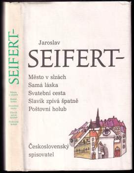 Jaroslav Seifert: Město v slzách ; Samá láska ; Svatební cesta ; Slavík zpívá špatně ; Poštovní holub