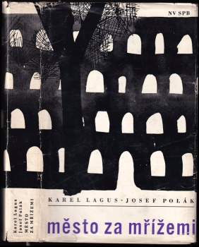 Karel Lagus: Město za mřížemi