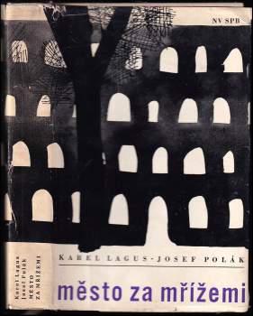 Karel Lagus: Město za mřížemi