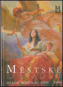 Luděk Beneš: Městské divadlo Mladá Boleslav 1909-1999