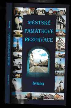 Městské památkové rezervace do kapsy - Petr Dvořáček (2003, Levné knihy KMa) - ID: 604849