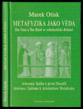 Marek Otisk: Metafyzika jako věda - Ibn Síná a Ibn Rušd ve scholastické diskusi