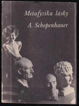 Arthur Schopenhauer: Metafyzika lásky