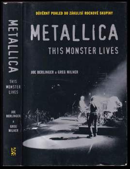 Metallica - this monster lives : důvěrný pohled do zákulisí rockové skupiny