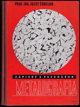 Jozef Čabelka: Metalografia - zápisky z prednášok