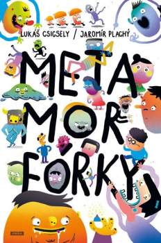Lukáš Csicsely: Metamorfórky