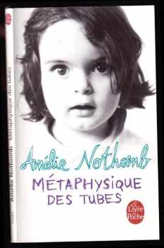 Amélie Nothomb: Métaphysique des Tubes