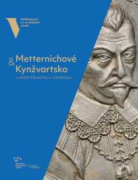 Metternichové & Kynžvartsko v době Albrechta z Valdštejna