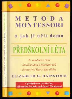 Elizabeth G Hainstock: Metoda Montessori a jak ji učit doma