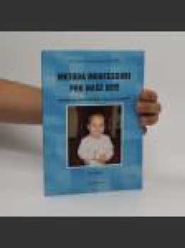 Il metodo della pedagogia scientifica di Maria Montessori in Boemia (1907-2014)