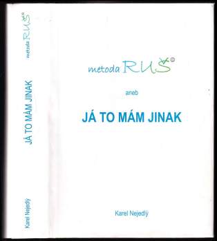 Karel Nejedlý: Metoda RUŠ, aneb, Já to mám jinak
