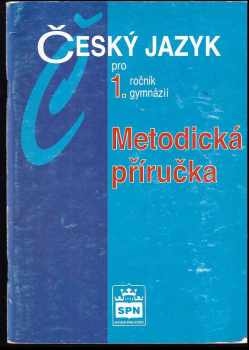 Metodická příručka k učebnici Český jazyk pro 1. ročník gymnázií