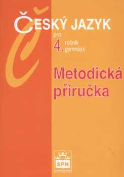 Metodická příručka k učebnici Český jazyk pro 4. ročník gymnázií