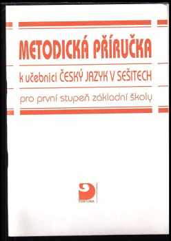 Metodická příručka k učebnici Český jazyk v sešitech pro první stupeň základní školy