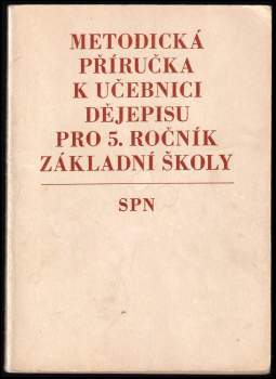 Metodická příručka k učebnici dějepisu pro 5. ročník základní školy