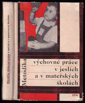 Metodika výchovné práce v jeslích a v mateřských školách (1967, Státní pedagogické nakladatelství) - ID: 674109