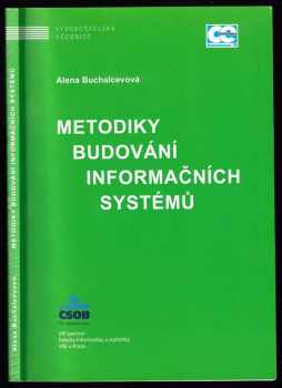 Alena Buchalcevová: Metodiky budování informačních systémů
