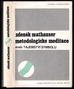 Zdeněk Mathauser: Metodologické meditace, aneb, Tajemství symbolu