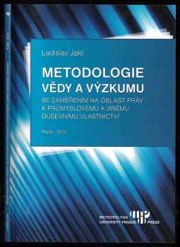 Ladislav Jakl: Metodologie vědy a výzkumu se zaměřením na oblast práv k průmyslovému a jinému duševnímu vlastnictví