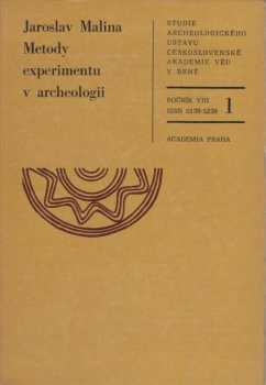 Metody experimentu v archeologii ; Jaroslav Malina