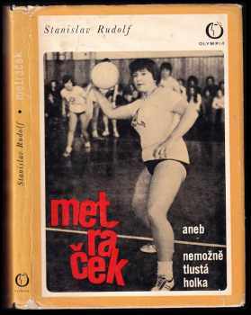 Metráček, aneb, Nemožně tlustá holka : dívčí román - Stanislav Rudolf (1974, Olympia) - ID: 131803