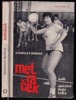 Stanislav Rudolf: Metráček, aneb, Nemožně tlustá holka