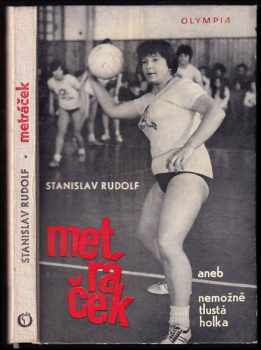 Metráček, aneb, Nemožně tlustá holka : dívčí román - Stanislav Rudolf (1972, Olympia) - ID: 109340