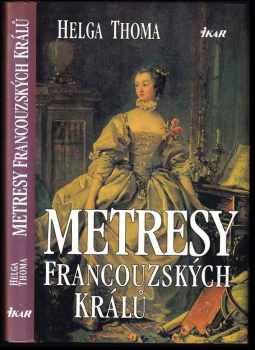 Helga Thoma: Metresy francouzských králů
