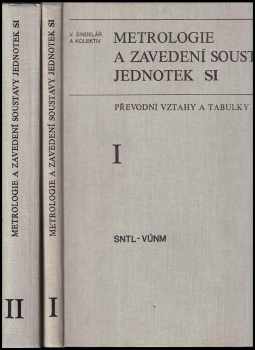 Metrologie a zavedení soustavy jednotek SI : Díl 1-2 : Převodní vztahy a tabulky - Václav Šindelář, Václav Šindelář, Zdeněk Štoud, Timotej Hill, Zdeněk Dezsö (1976, Státní nakladatelství technické literatury) - ID: 741512