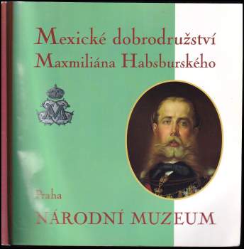 Mexické dobrodružství Maxmiliána Habsburského